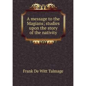   studies upon the story of the nativity Frank De Witt Talmage Books