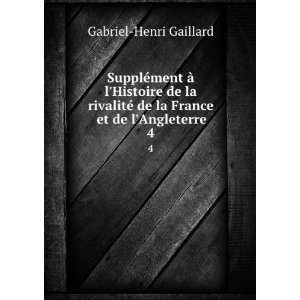   © de la France et de lAngleterre. 4 Gabriel Henri Gaillard Books