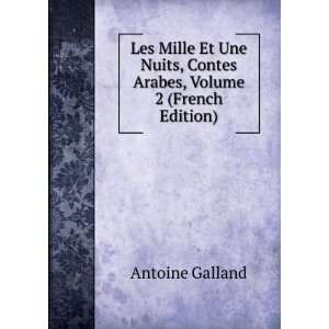   , Contes Arabes, Volume 2 (French Edition) Antoine Galland Books