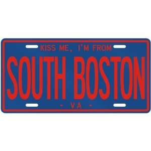  NEW  KISS ME , I AM FROM SOUTH BOSTON  VIRGINIALICENSE 