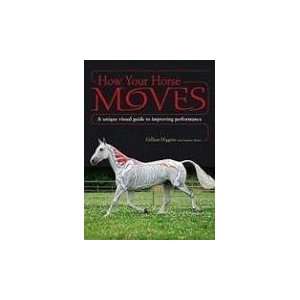    How Your Horse Moves [Hardcover]: Gillian Higgins (Author): Books