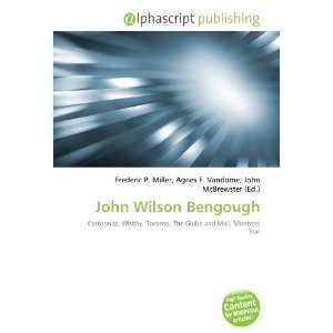  John Wilson Bengough (9786134212960) Books