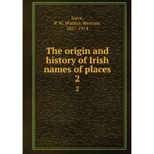   The origin and history of Irish names of places, P. W. Joyce Books