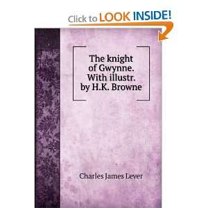   of Gwynne. With illustr. by H.K. Browne Charles James Lever Books
