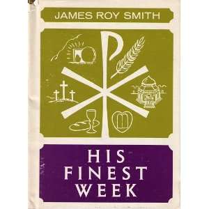  His Finest Week James Roy Smith Books