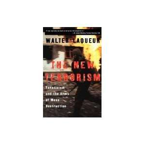 New Terrorism Fanaticism & the Arms of Mass Destruction  