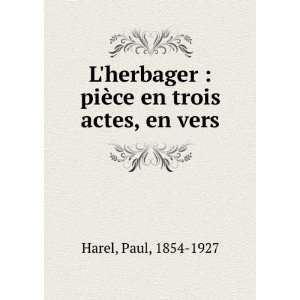    piÃ¨ce en trois actes, en vers Paul, 1854 1927 Harel Books