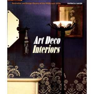  Art Deco Interiors: Decoration and Design Classics of the 
