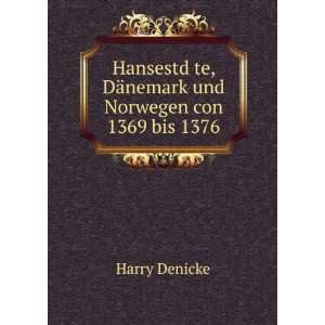   te, DÃ¤nemark und Norwegen con 1369 bis 1376. Harry Denicke Books