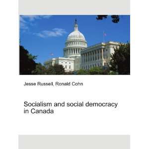  Socialism and social democracy in Canada Ronald Cohn 