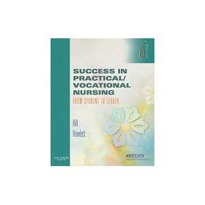 Success in Practical/Vocational Nursing From Student to Leader:  
