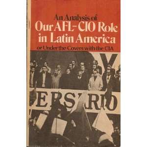   An Analysis of Our Afl Cio Role in Latin America, Fred Hirsch Books
