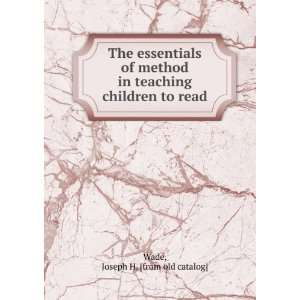  The essentials of method in teaching children to read 