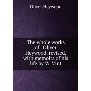   memoirs of his life by W. Vint. Oliver Heywood  Books