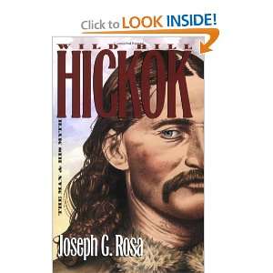   Bill Hickok The Man and His Myth [Paperback] Joseph G. Rosa Books