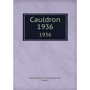    Cauldron. 1936 Mass.) Northeastern University (Boston Books