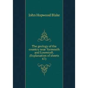   and Lowestoft. (Explanation of sheets 67) John Hopwood Blake Books