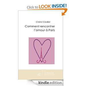 Comment rencontrer lamour à paris (French Edition) Claire Dûsolier 