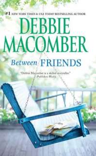   Between Friends by Debbie Macomber, Mira  NOOK Book 