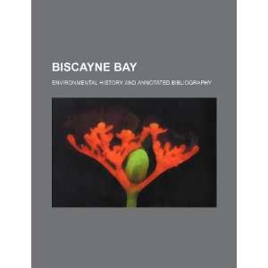 Biscayne Bay environmental history and annotated 