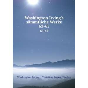   Werke. 63 65 Christian August Fischer Washington Irving  Books