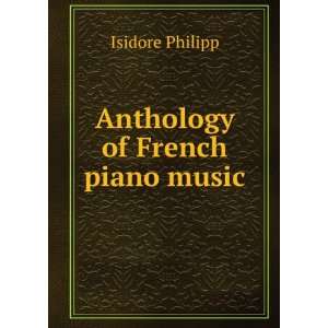  Anthology of French piano music. 1 Isidore Philipp Books