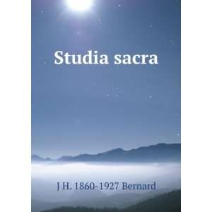  Studia sacra: J H. 1860 1927 Bernard: Books