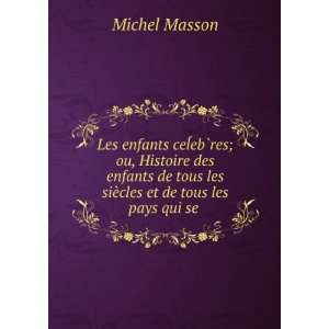   tous les siÃ¨cles et de tous les pays qui se . Michel Masson Books