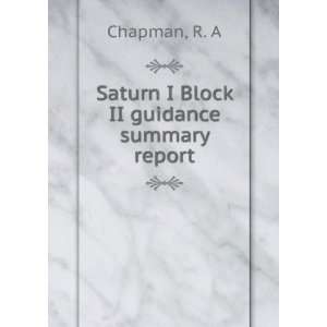    Saturn I Block II guidance summary report R. A Chapman Books