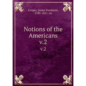   of the Americans. v.2 James Fenimore, 1789 1851. cn Cooper Books