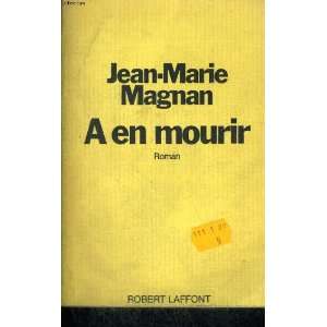  A en mourir Jean Marie Magnan Books