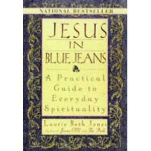  Jesus In Blue Jeans A Practical Guide To Everyday 
