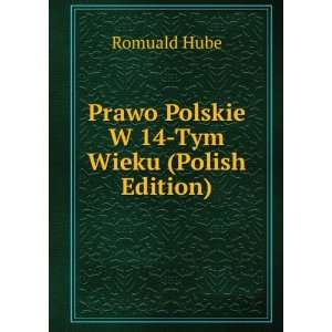  Prawo Polskie W 14 Tym Wieku (Polish Edition) Romuald 