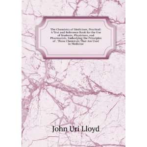   of . Those Chemicals That Are Used in Medicine.: John Uri Lloyd: Books