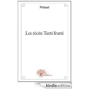 Les Recits Tutti Frutti Phissel  Kindle Store