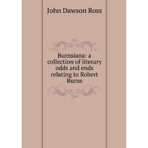   and ends relating to Robert Burns: John Dawson Ross:  Books