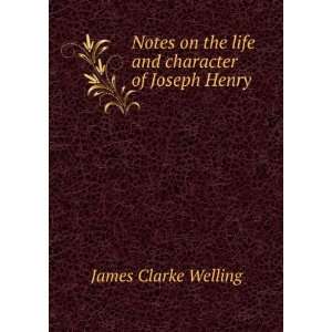   on the life and character of Joseph Henry James Clarke Welling Books