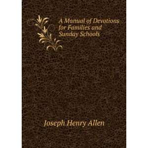   Devotions for Families and Sunday Schools Joseph Henry Allen Books