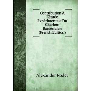   Du Charbon BactÃ©ridien (French Edition) Alexander Rodet Books