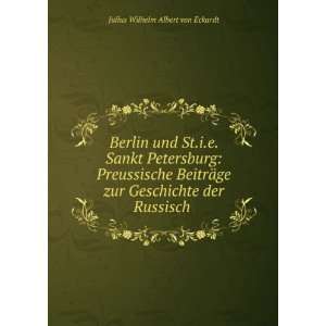   Geschichte der Russisch .: Julius Wilhelm Albert von Eckardt: Books