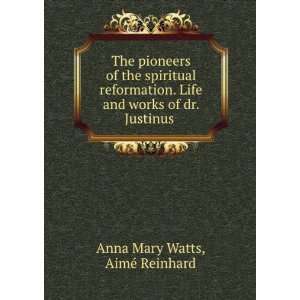   and works of dr. Justinus . AimÃ© Reinhard Anna Mary Watts Books