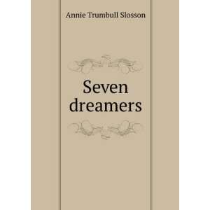  Seven dreamers Annie Trumbull Slosson Books