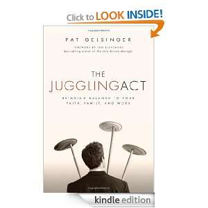 The Juggling Act Bringing Balance to Your Faith, Family, and Work 