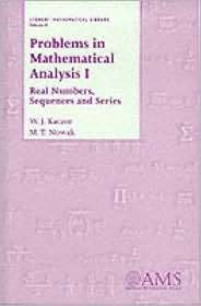Problems in Mathematical Analysis I: Real Numbers, Sequences and 