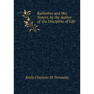   of the Discipline of Life.: Emily Charlotte M. Ponsonby: Books