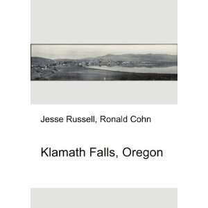  Klamath Falls, Oregon: Ronald Cohn Jesse Russell: Books