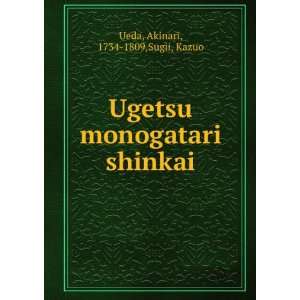   Ugetsu monogatari shinkai Akinari, 1734 1809,Sugii, Kazuo Ueda Books