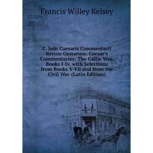   Civil War (Latin Edition): Francis Willey Kelsey:  Books