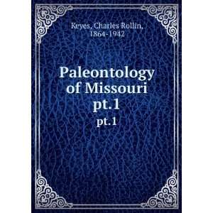   Paleontology of Missouri. pt.1 Charles Rollin, 1864 1942 Keyes Books