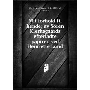    SÃ¸ren, 1813 1855,Lund, Henriette Kierkegaard  Books